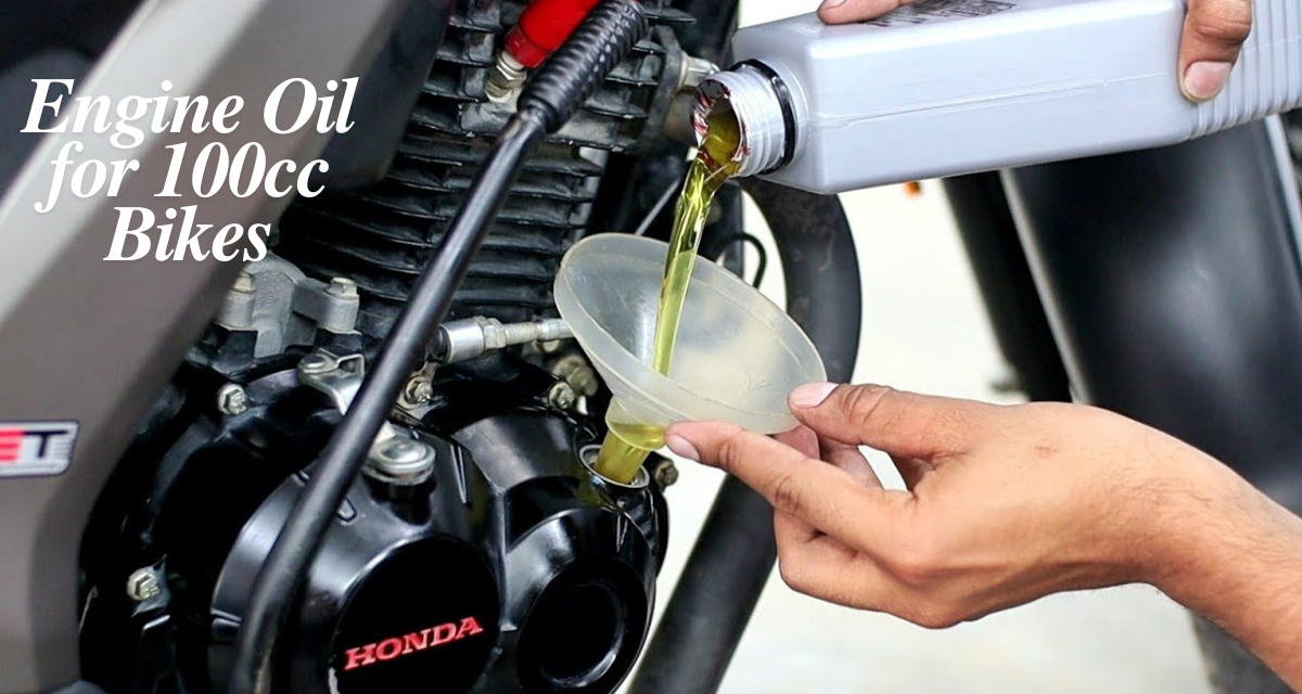 Top Recommended Engine Oils for 100cc Bikes